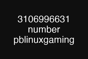 3106996631 number pblinuxgaming