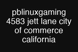 pblinuxgaming 4583 jett lane city of commerce california