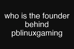 who is the founder behind pblinuxgaming